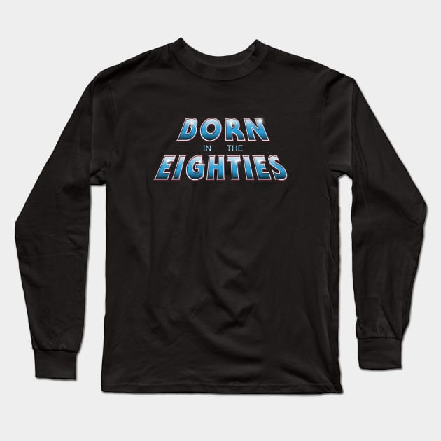 BORN IN THE 80s #3 Long Sleeve T-Shirt by RickTurner